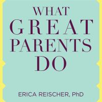 What_Great_Parents_Do_75_Simple_Strategies_for_Raising_Kids_Who_Thrive